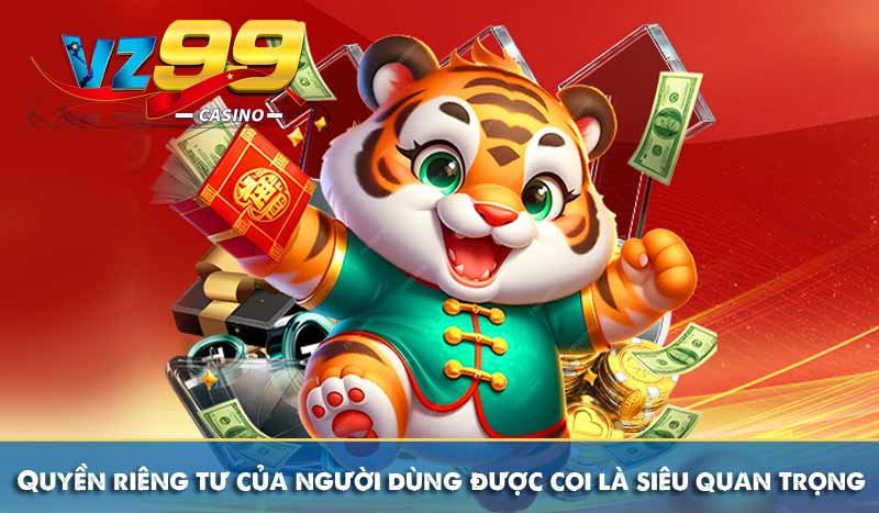 Quyền riêng tư của người dùng được coi là siêu quan trọng